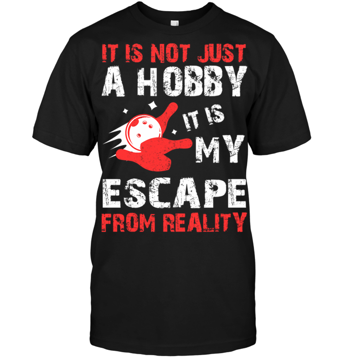 It Is Not Just A Hobby It Is My Escape From Reality