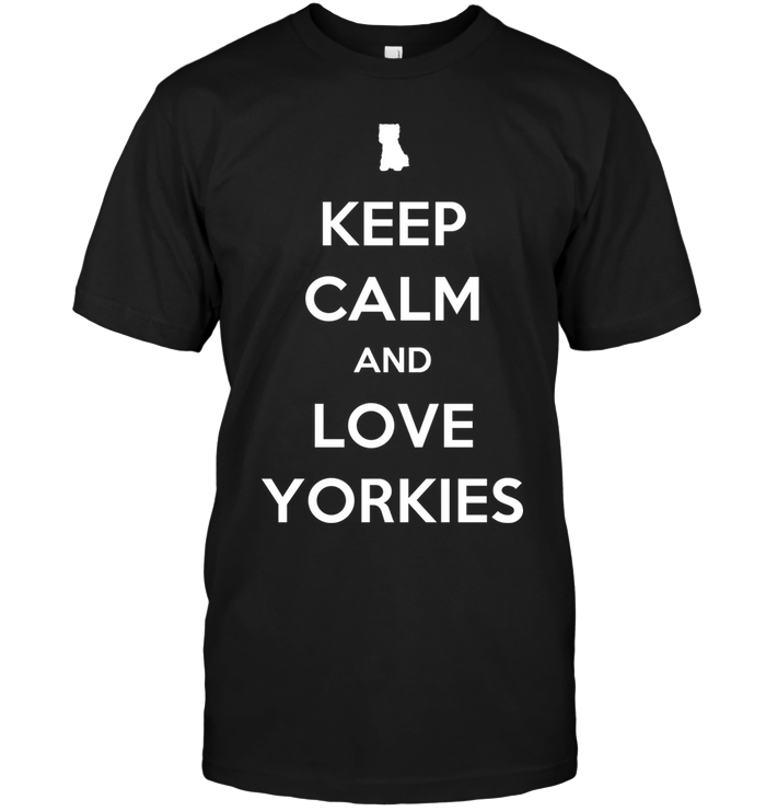 Keep Calm And Love Yorkies