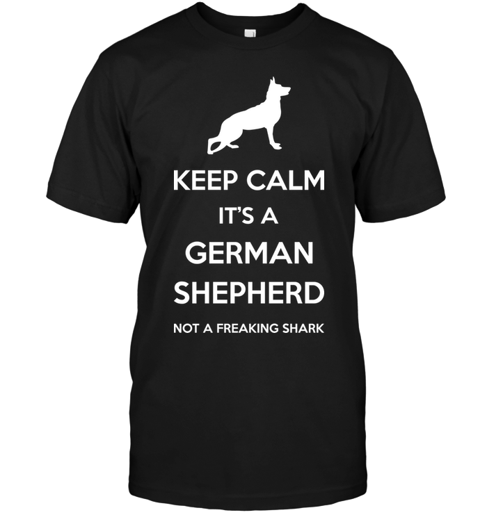 Keep Calm It's German Shepherd Not A Freaking Shark
