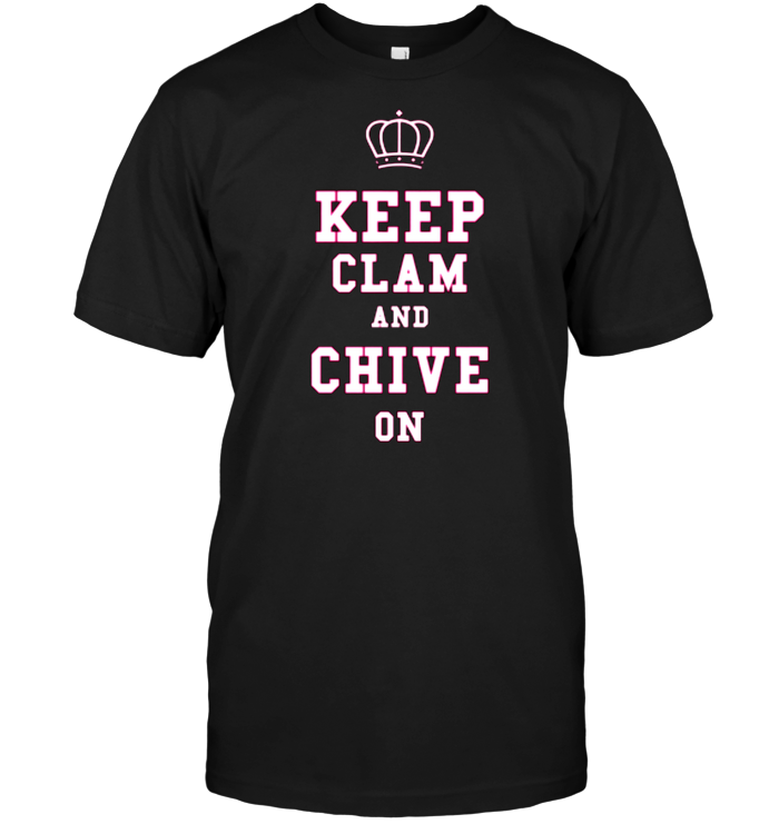 Keep Clam And Chive On