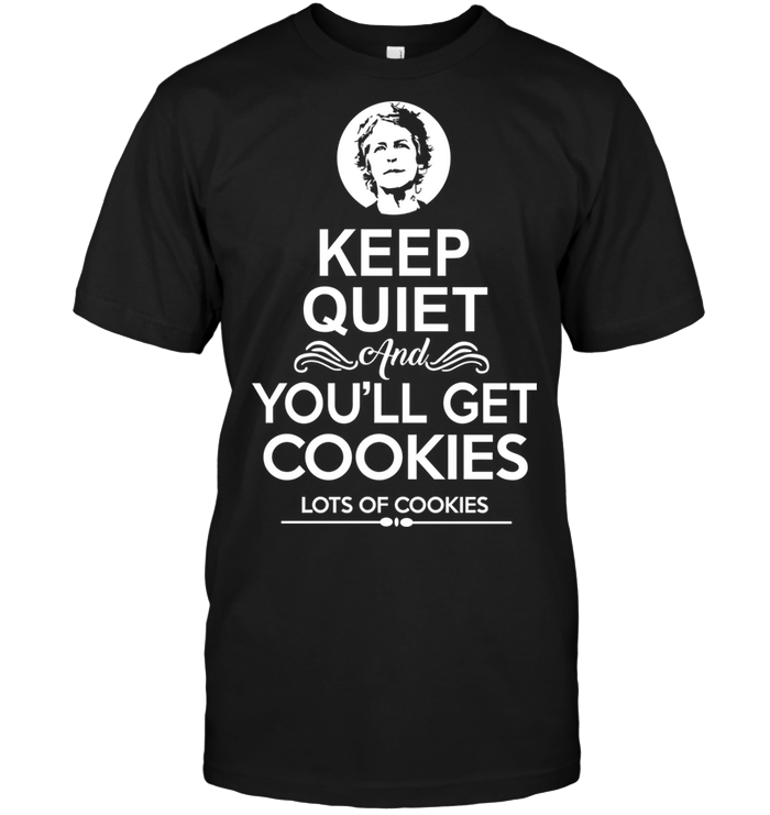Keep Quiet And You'll Get Cookies Lots Of Cookies