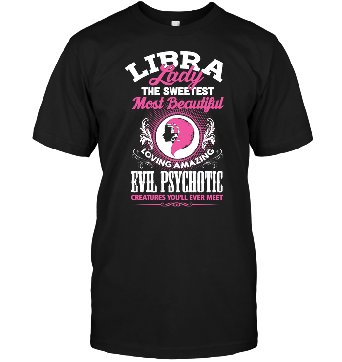 Libra Lady The Sweetest Most Beautiful Loving Amazing Evil Psychotic