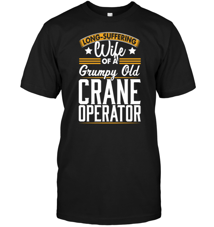Long Suffering Wife Of A Grumpy Old Crane Operator
