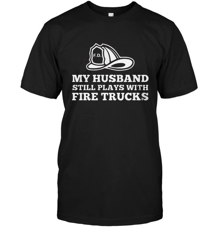 My Husband Still Plays With Fire Trucks