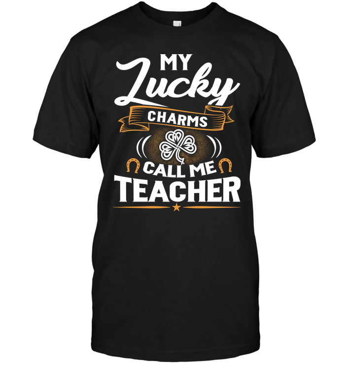 My Lucky Charms Call Me Teacher