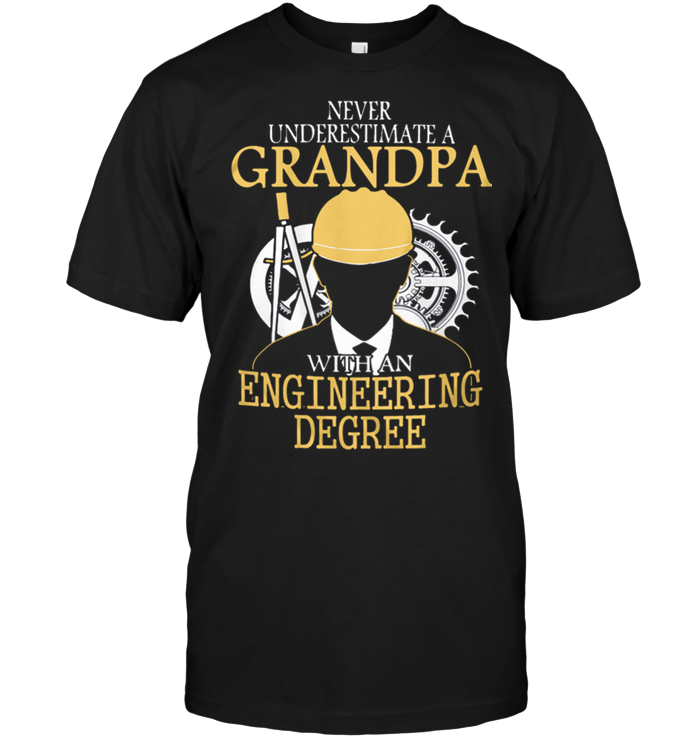 Never Underestimate A Grandpa Whit An Engineering Degree