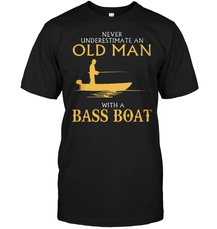 Never Underestimate An Old Man With A Bass Boat