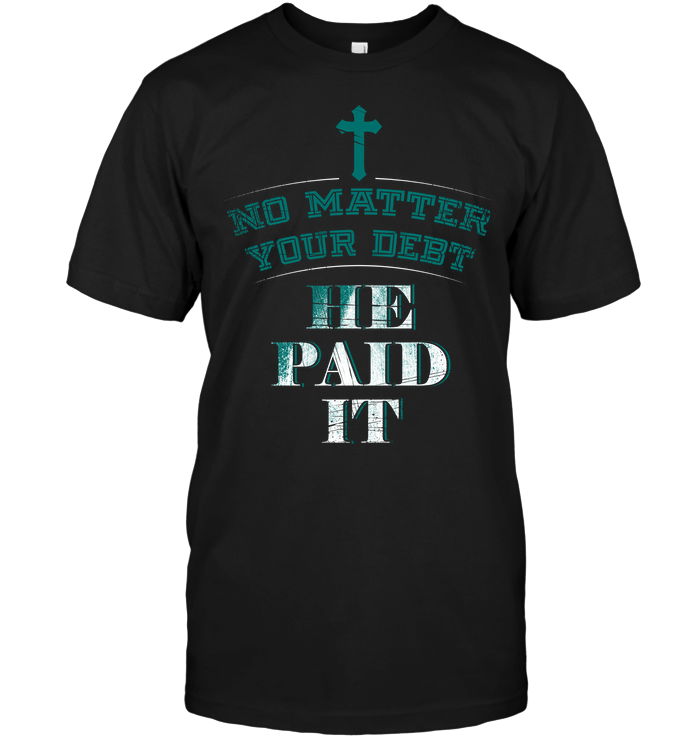 No Matter Your Debt He Paid It