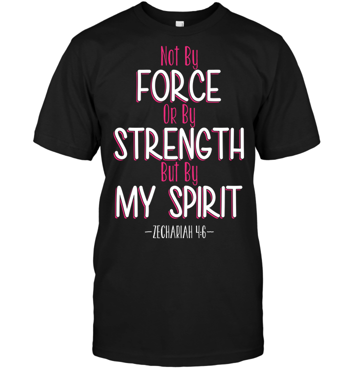 Not By Force Or By Strength But By My Spirit