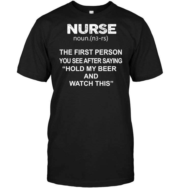 Nurse Noun.(n3-rs) The First Person You See After Saying