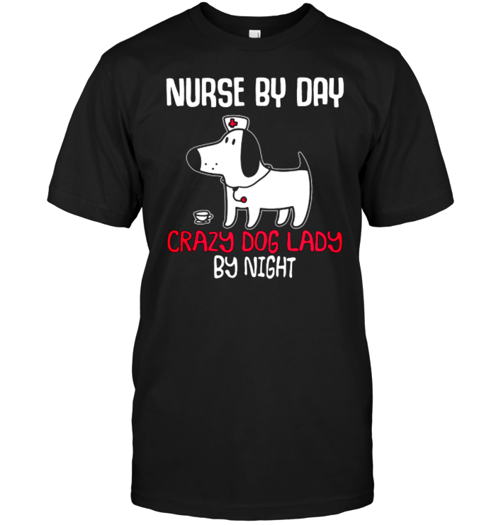 Nurse by Day Crazy Dog Lady By Night
