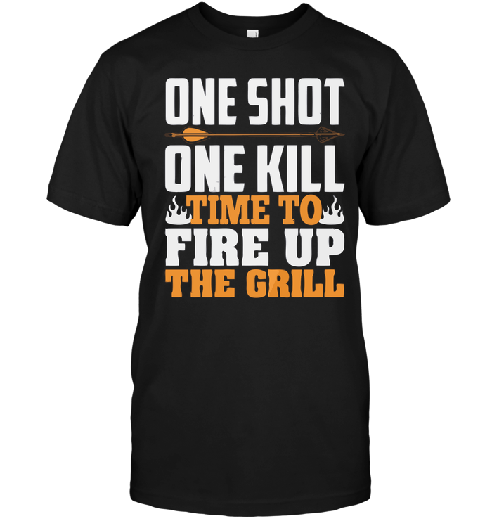 One Shot One Kill Time To Fire Up The Grill