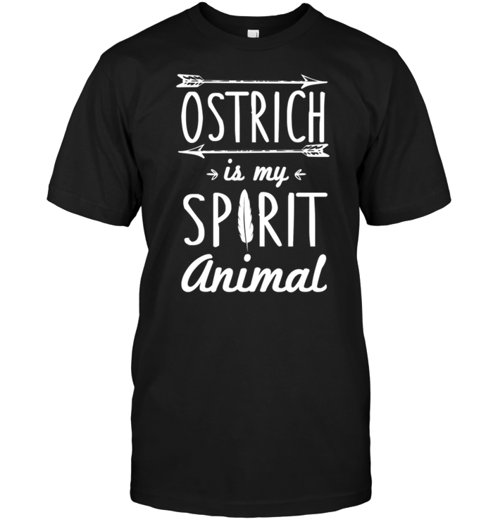 Ostrich Is My Spirit Animal