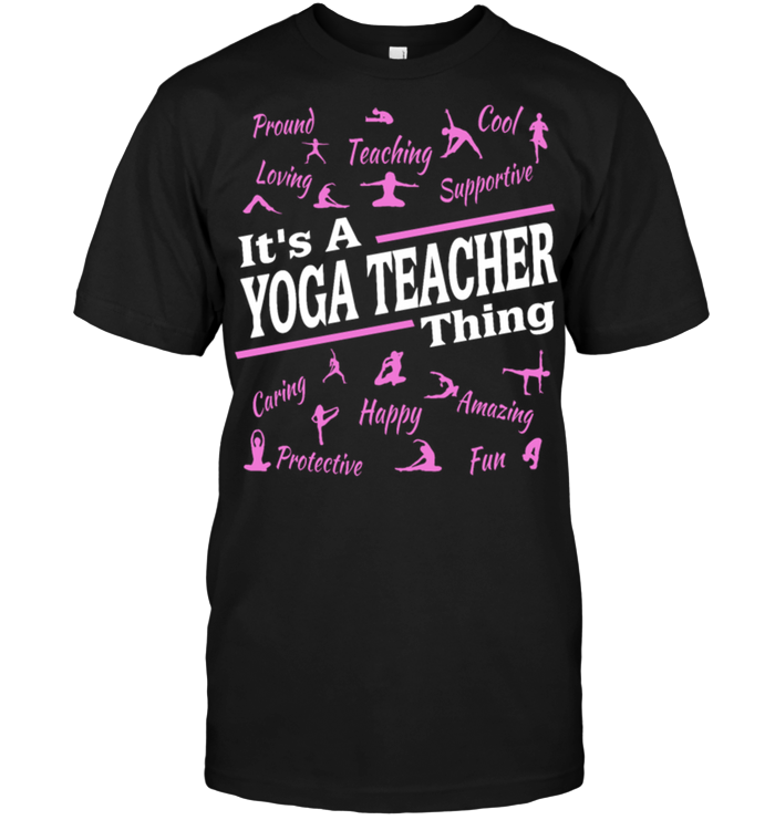 Pround Cool Supportive Loving Teaching It's A Yoga Teacher Thing