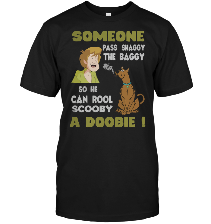 Someone Pass Shaggy The Baggy So He Can Rool Scooby A Doobie !