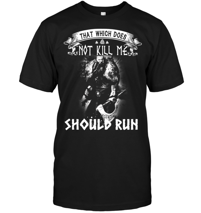 That Which Does Not Kill Me Should Run