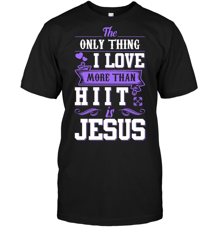 The Only Thing I Love More Than Hiit Is Jesus