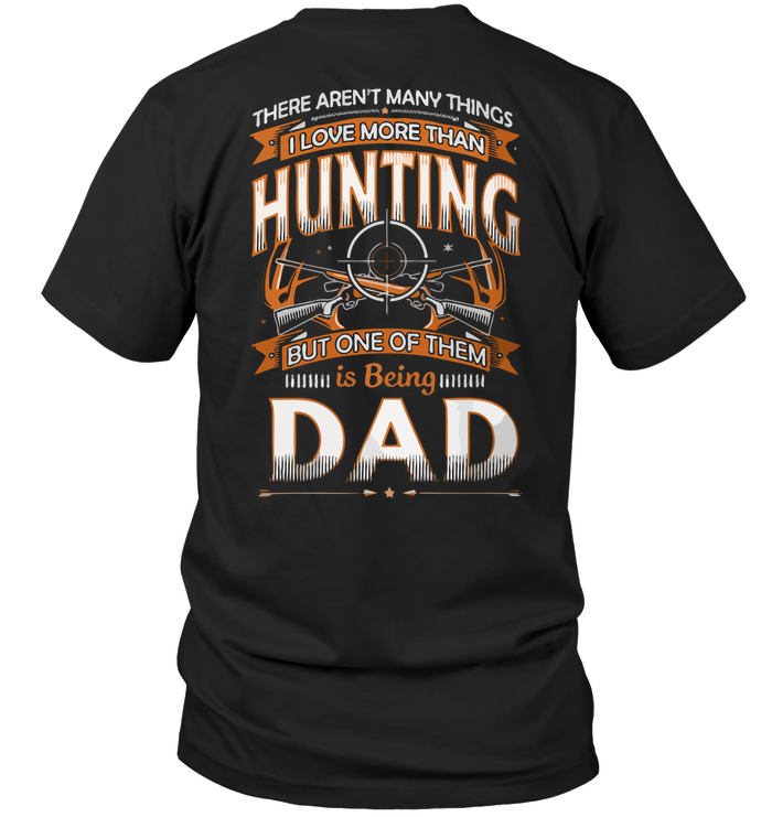There Aren't Many Things I Love More Than Hunting But One Of Them Is Being Dad