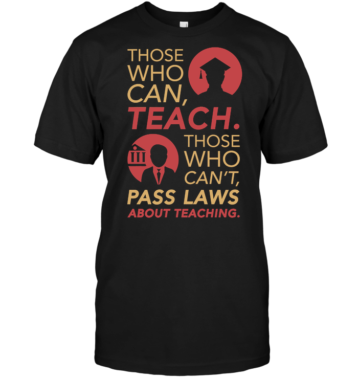 Those Who Can Teach Those Who Can't Pass Laws About Teaching
