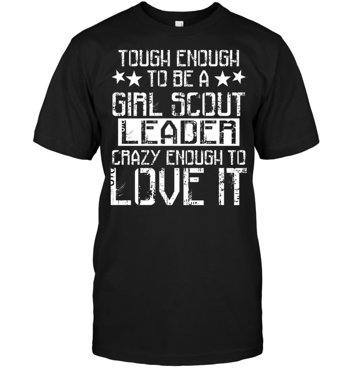 Tough Endugh To Be A Gild Scout Leader Crazy Endugh To Love It