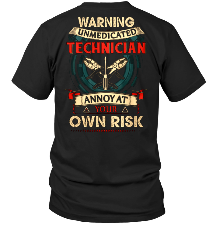 Warning Unmedicated Technnician Annyoy At Your Own Risk