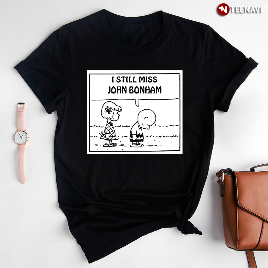I Still Miss John Bonham T-Shirt