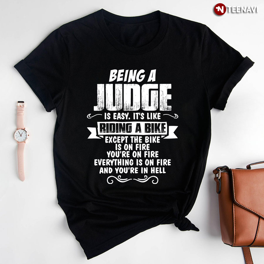 Being A Judge Is Easy It's Like Riding A Bike T-Shirt