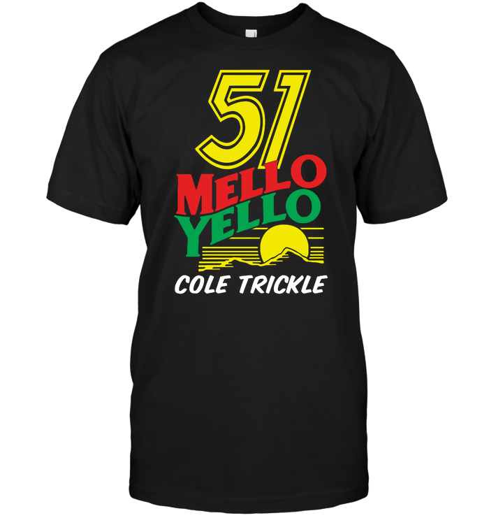 51 Mello Yello Cole Trickle