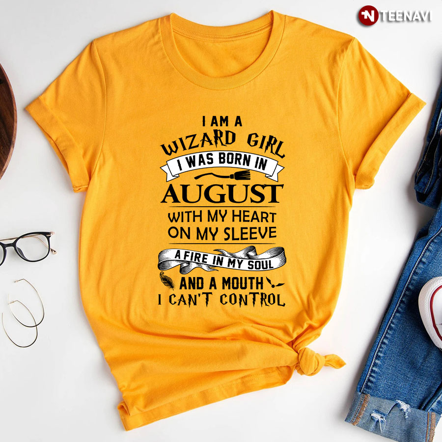 I Am A Wizard Girl I Was Born On August With My Heart On My Sleeve T-Shirt