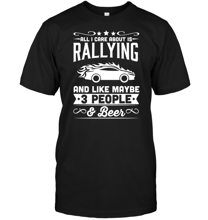 All I Care About Is Rallying And Like Maybe 3 People Beer