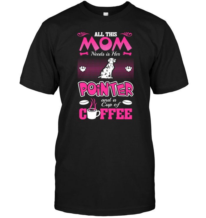All This Mom Needs Is Her Pointer And A Cup Of Coffee
