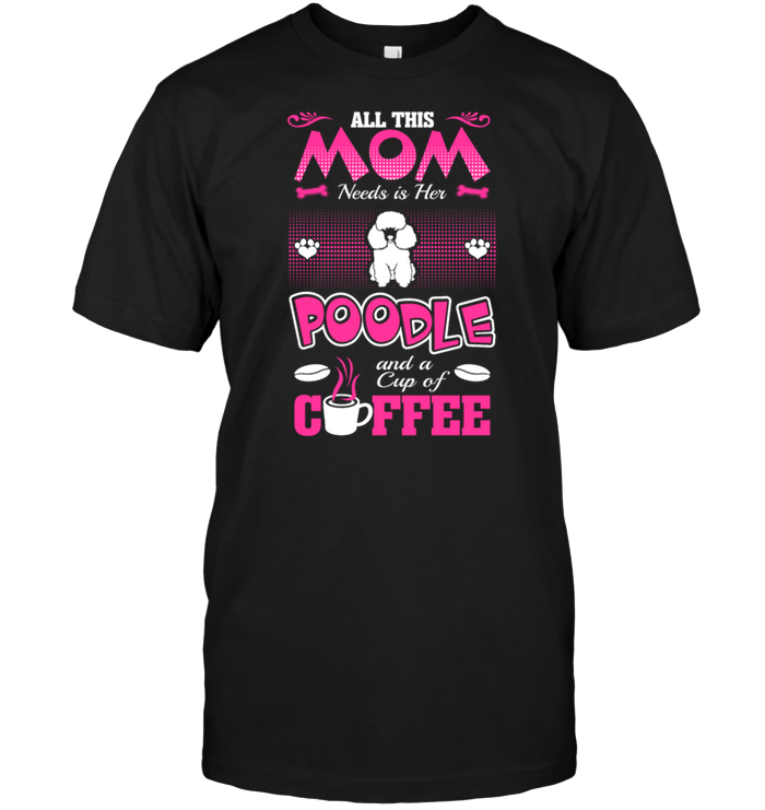 All This Mom Needs Is Her Poodle And A Cup Of Coffee