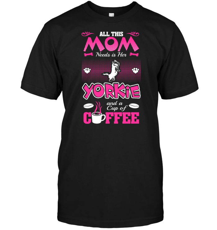 All This Mom Needs Is Her Yorkie And A Cup Of Coffee