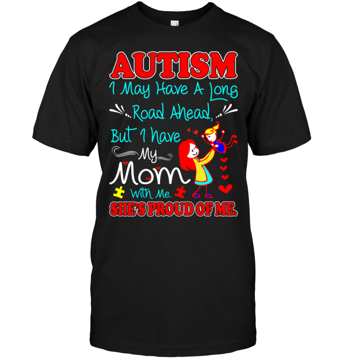 Autism I May Have A Long Road Ahead But I Have My Mom With Me She's Proud Of Me