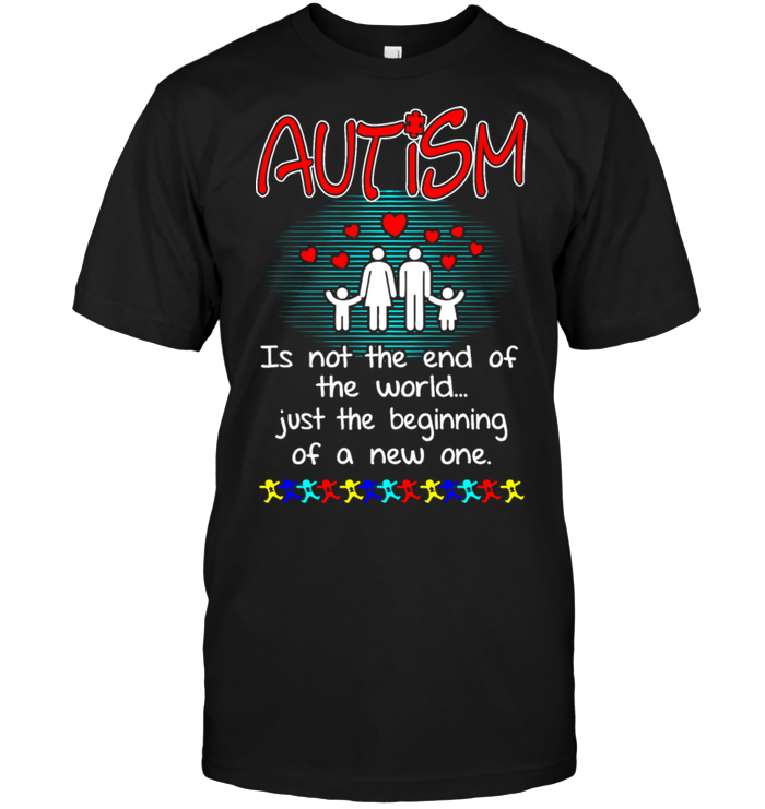 Autism Is Not The End Of The World...Just The Beginning Of A New One