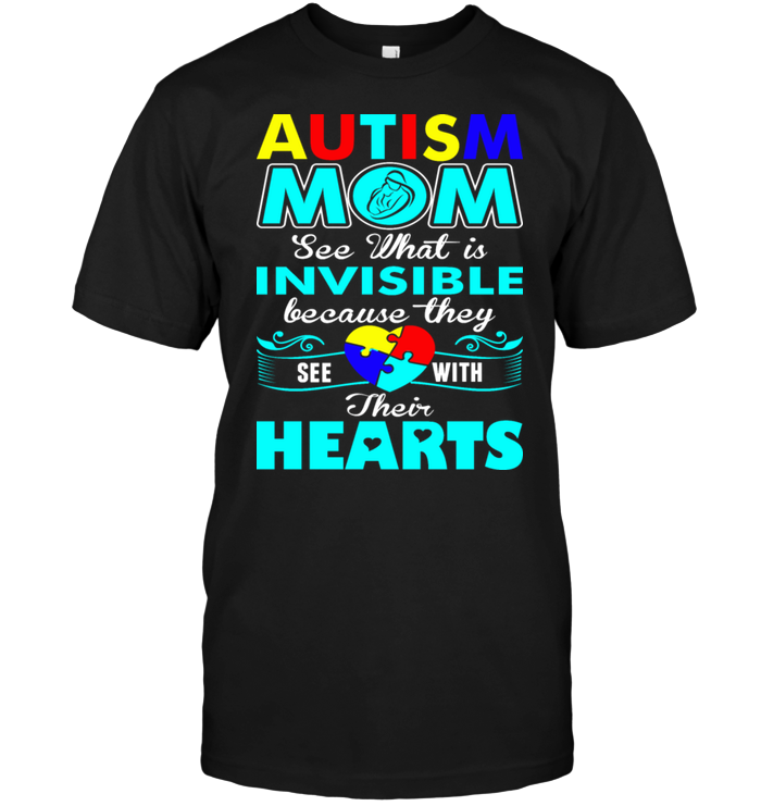 Autism Mom See What Is Invisible Because They See With Their Hearts