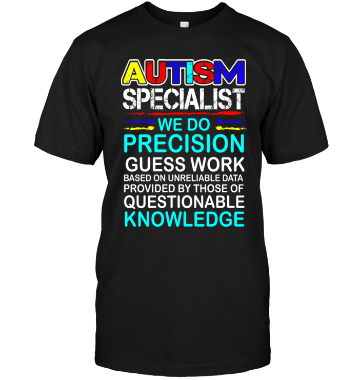 Autism Specialist We Do Precision Guess Work