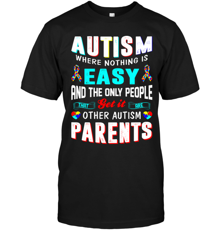 Autism Where Nothing Is Easy And The Only People That Get It Are Other Autism Parents