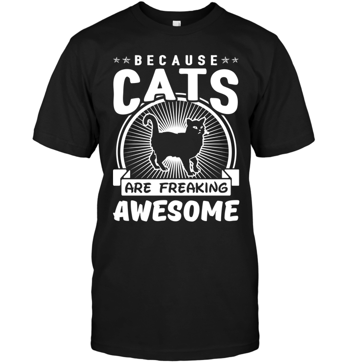 Because Cats Are Freaking Awesome