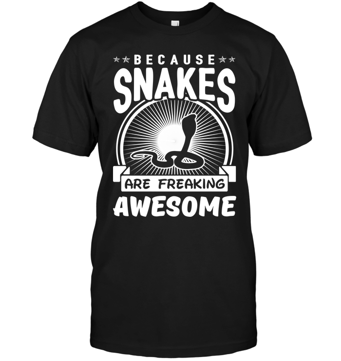 Because Snakes Are Freaking Awesome