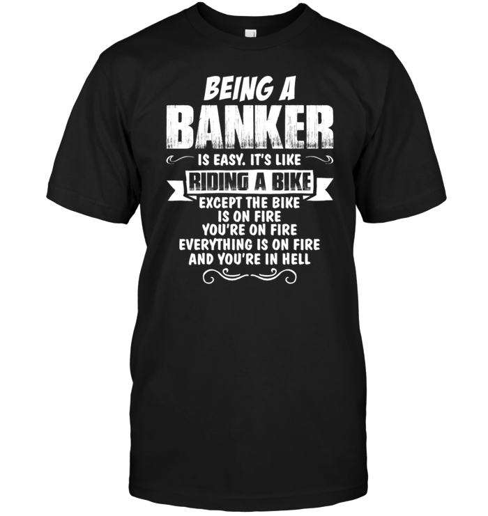 Being A Banker Is Easy It's Like Riding A Bike