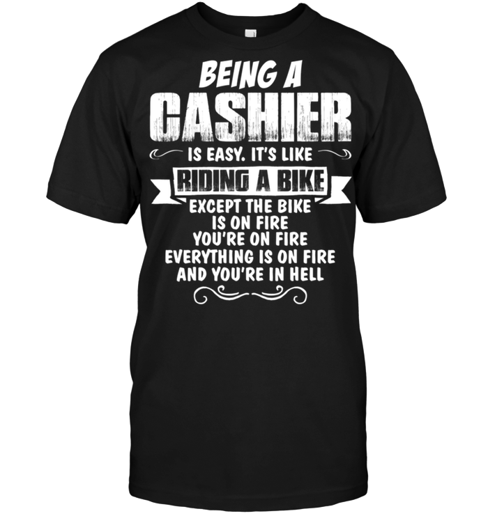Being A Cashier Is Easy It's Like Riding A Bike