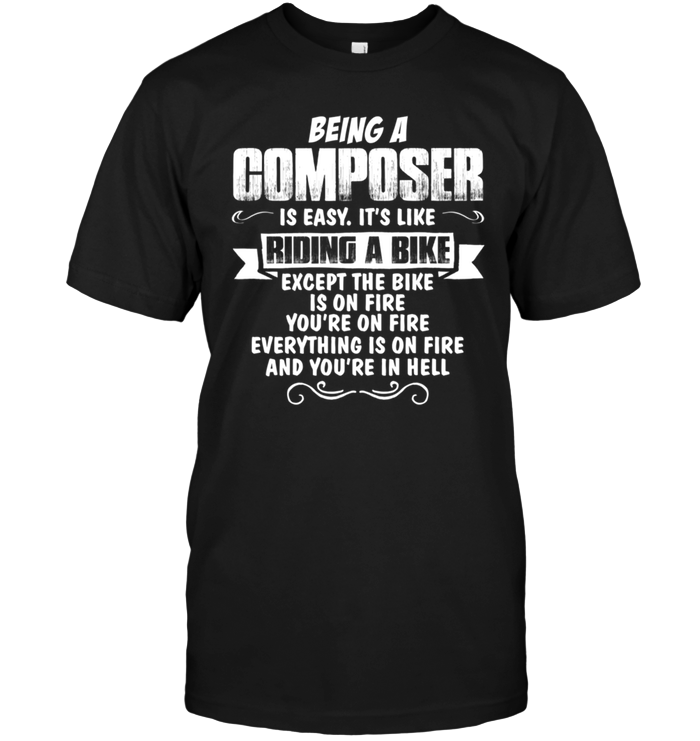 Being A Composer Is Easy It's Like Riding A Bike