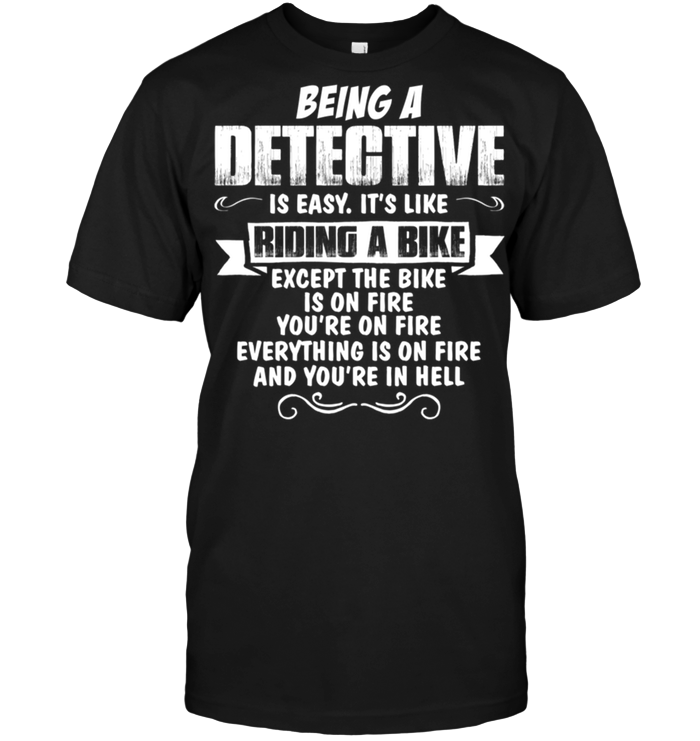 Being A Detective Is Easy It's Like Riding A Bike