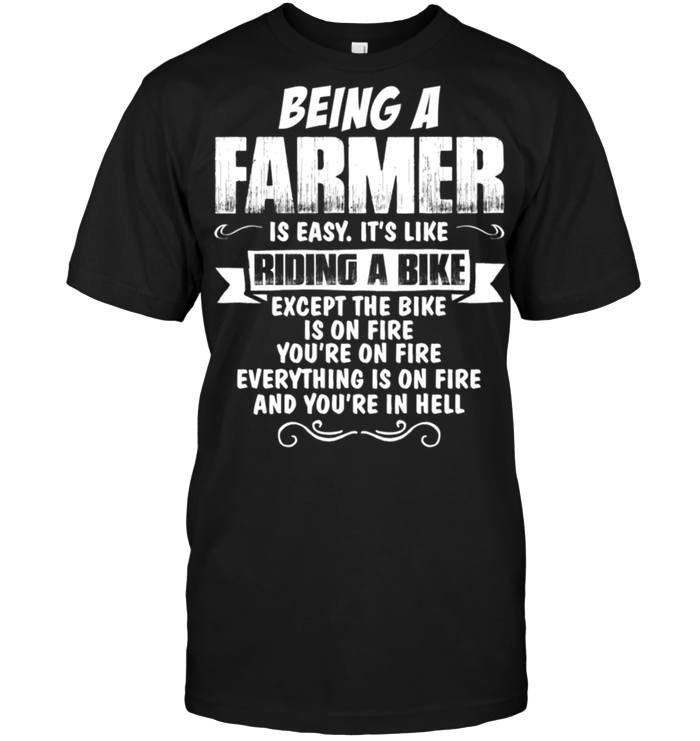 Being A Farmer Is Easy It's Like Riding A Bike