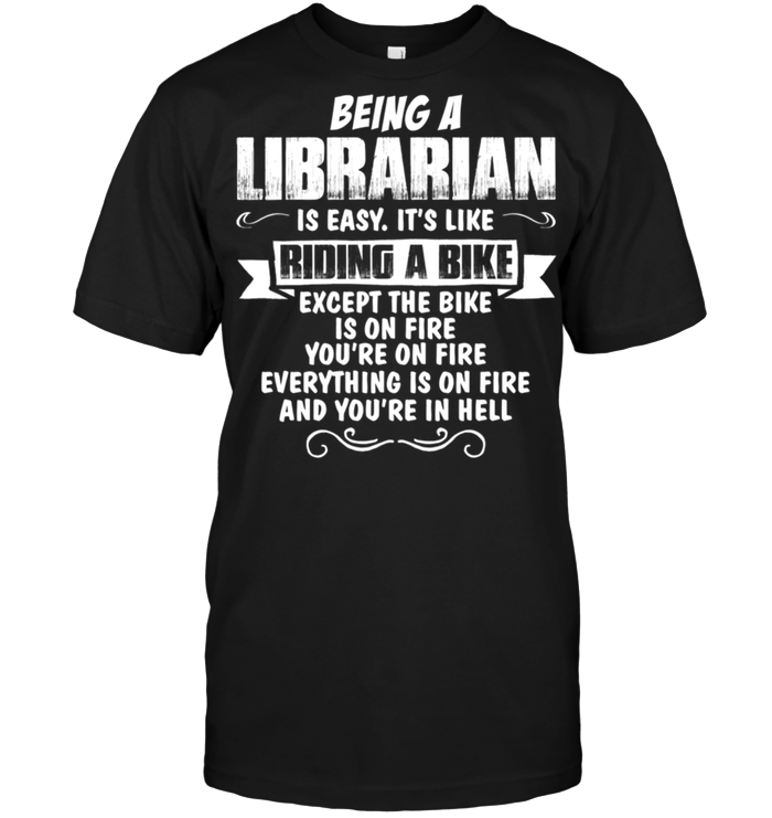 Being A Librarian Is Easy It's Like Riding A Bike