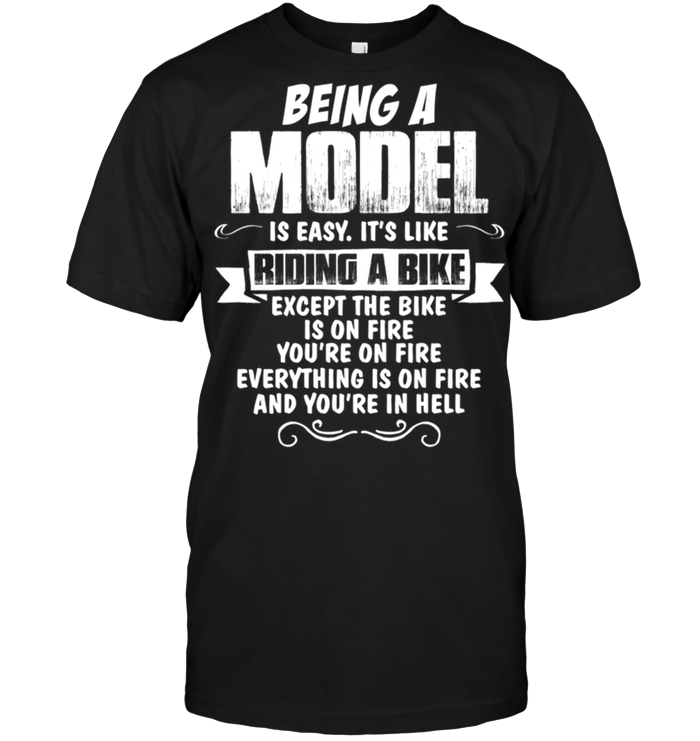 Being A Model Is Easy It's Like Riding A Bike