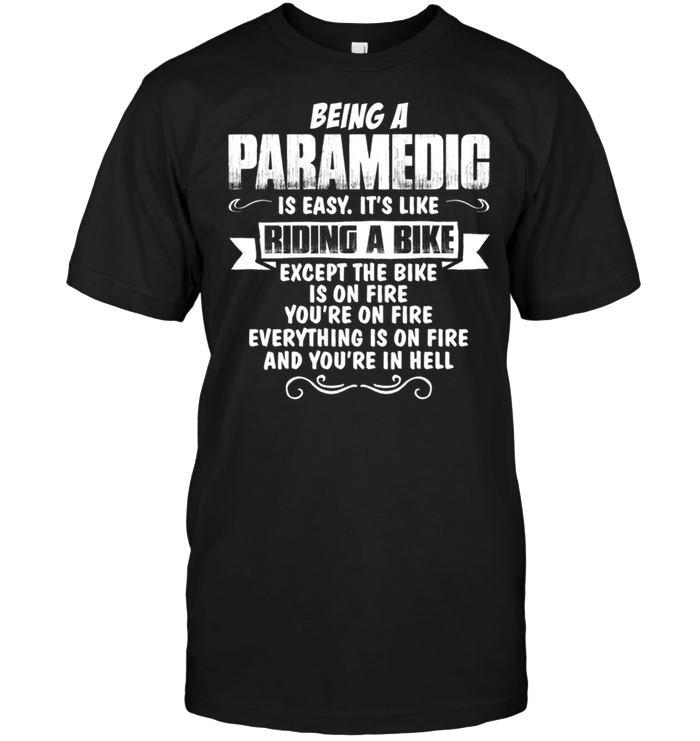 Being A Paramedic Is Easy It's Like Riding A Bike