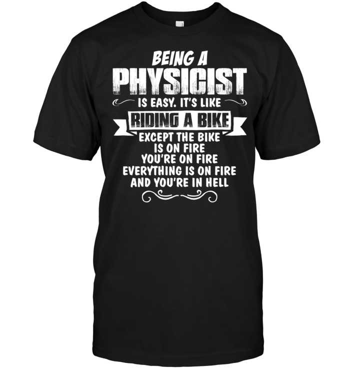 Being A Physicist Is Easy It's Like Riding A Bike