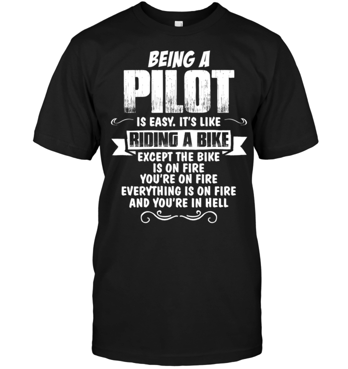 Being A Pilot Is Easy It's Like Riding A Bike